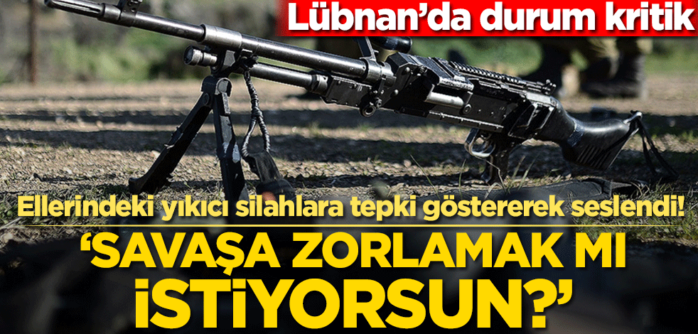 Lübnan’da durum kritik! Ellerindeki yıkıcı silahlara tepki göstererek seslendi! ‘Savaşa zorlamak mı istiyorsun?’