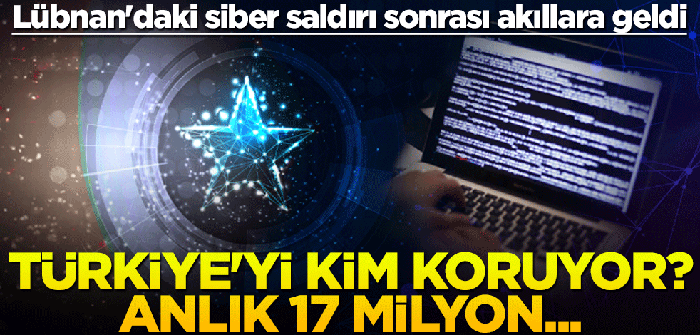 Lübnan'daki siber saldırı sonrası akıllara geldi: Türkiye'yi kim koruyor? Anlık 17 milyon...