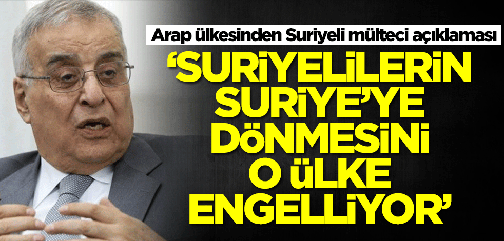 Lübnan'dan Suriyeli mülteci açıklaması: Suriyelilerin ülkesine dönmesini o ülke engelliyor