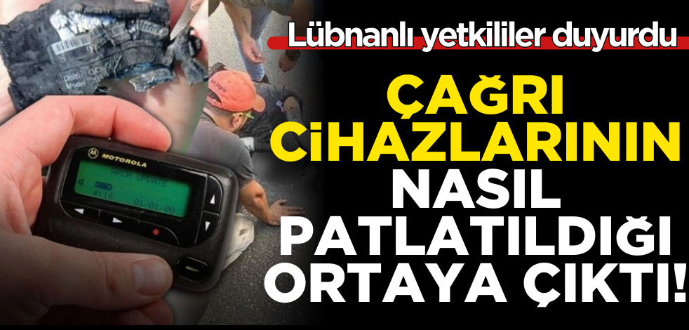 Lübnanlı yetkililer duyurdu! Çağrı cihazlarının nasıl patlatıldığı ortaya çıktı