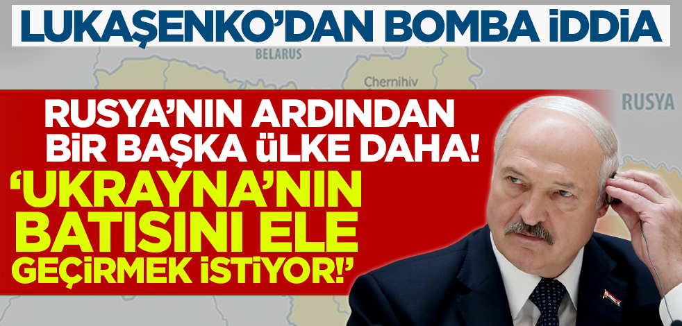 Lukaşenko'dan bomba iddia: O ülke Ukrayna'nın batısını ele geçirmek istiyor!
