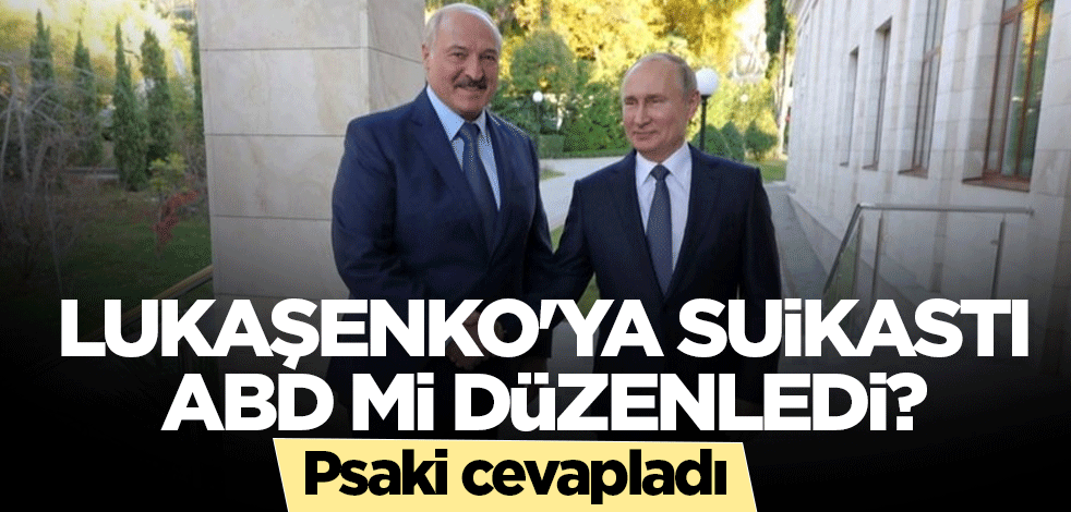 Lukaşenko'ya suikastı ABD mi düzenledi? Psaki cevapladı