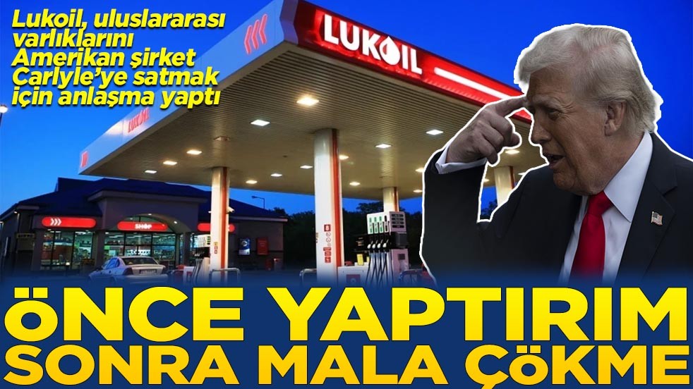 Lukoil, varlıklarını Amerikan şirket Carlyle’ye satmak için anlaşma yaptı Önce yaptırım sonra mala çökme
