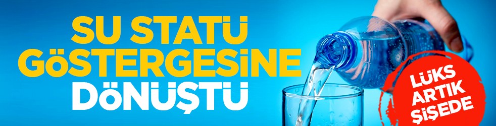 Lüks artık şişede: Su statü göstergesine dönüştü