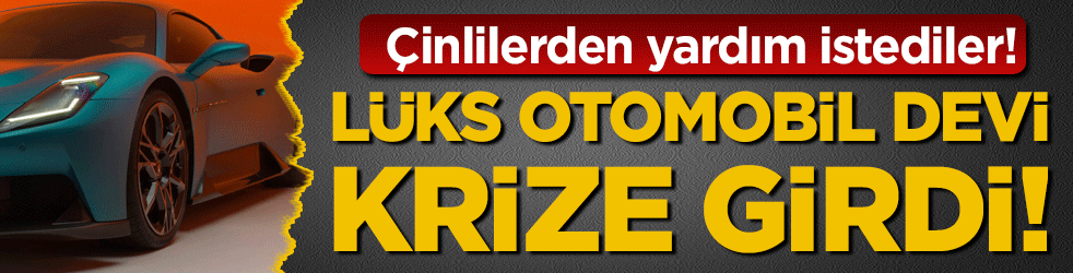 Lüks otomobil devi krize girdi: Çinlilerden yardım istediler!