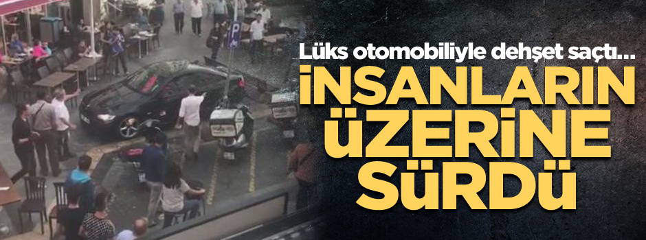 Lüks otomobiliyle dehşet saçtı… İnsanların üzerine sürdü