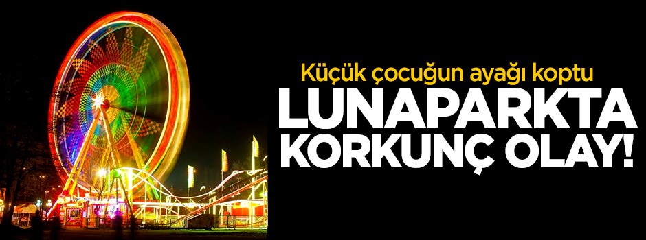 Lunaparkta acı olay! Küçük çocuğun ayağı koptu