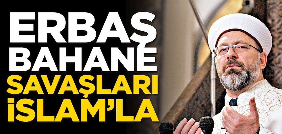 Lût kavminin çocuklarına lânet, Diyanet İşleri Başkanı’na destek yağıyor! Erbaş bahane savaşları İslâm’la