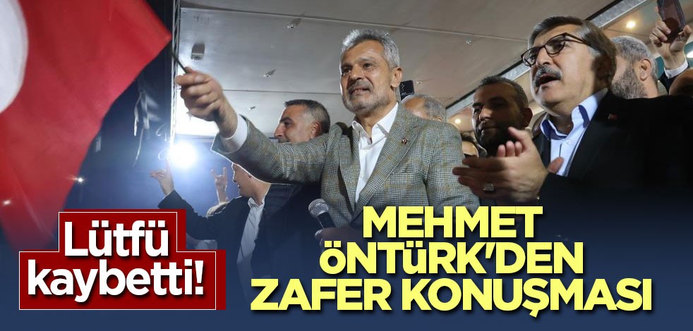 Lütfü kaybetti! Mehmet Öntürk'den zafer konuşması