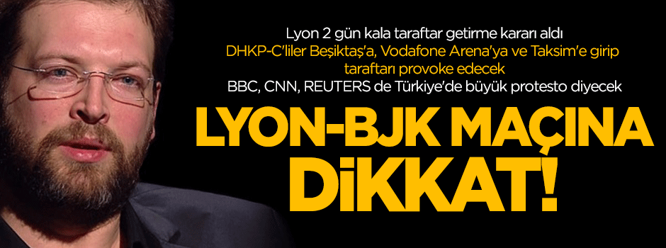 Lyon-Beşiktaş maçına dikkat!