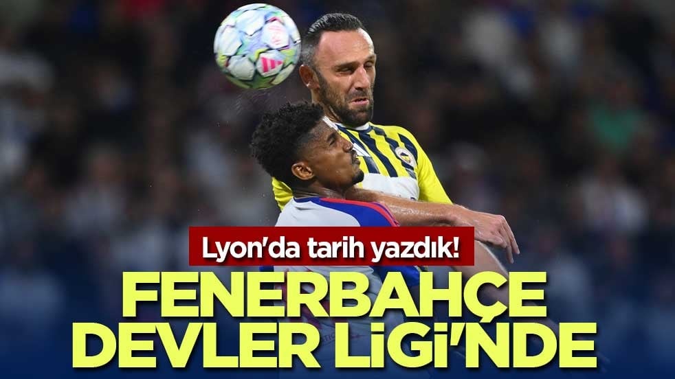 Lyon'da tarih yazdık! Fenerbahçe Devler Ligi'nde