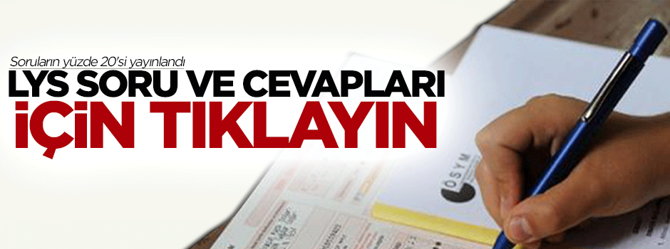 LYS soru ve cevapları açıklandı