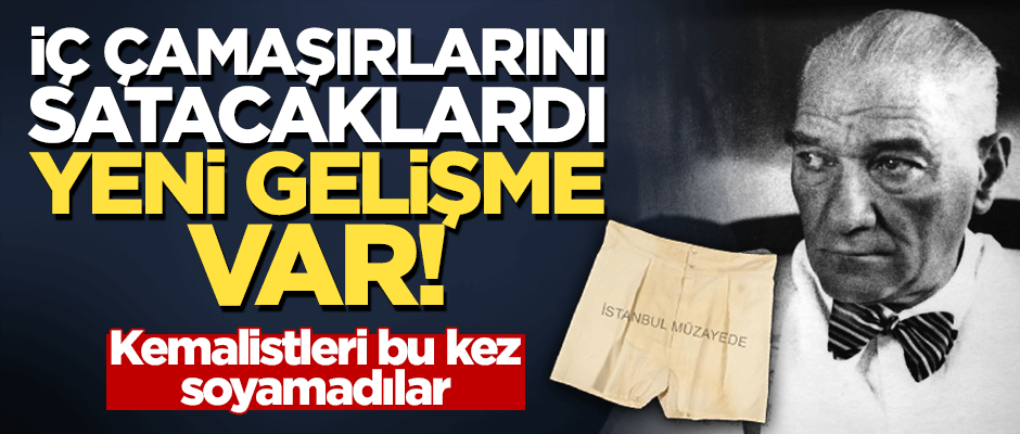 M. Kemal’in iç çamaşırlarının satışı durduruldu