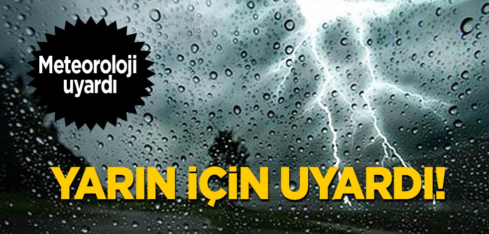 Maalesef diyerek Meteoroloji yarın için uyardı! Bu gelişme Tüm Türkiye'yi etkisi altına alacak