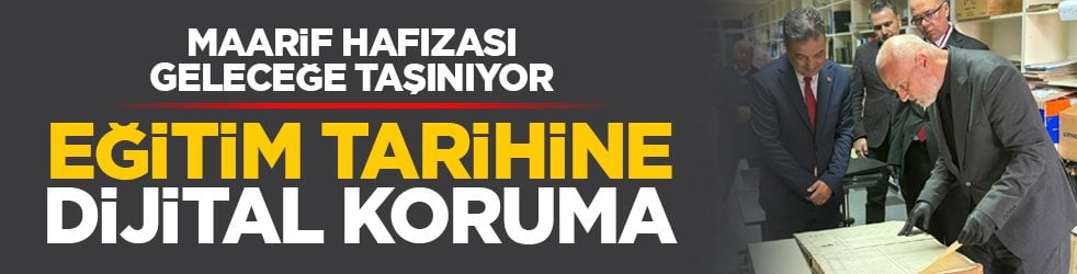 Maarif hafızası geleceğe taşınıyor: Eğitim tarihine dijital koruma