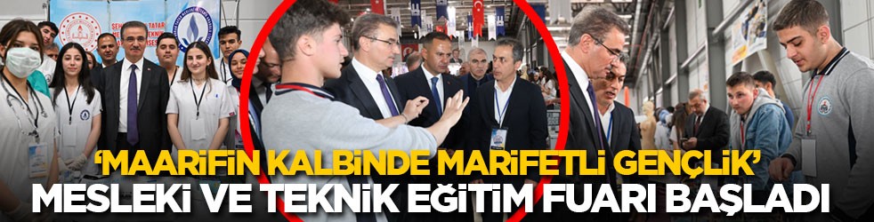 ‘Maarifin kalbinde marifetli gençlik’ mesleki ve teknik eğitim fuarı başladı