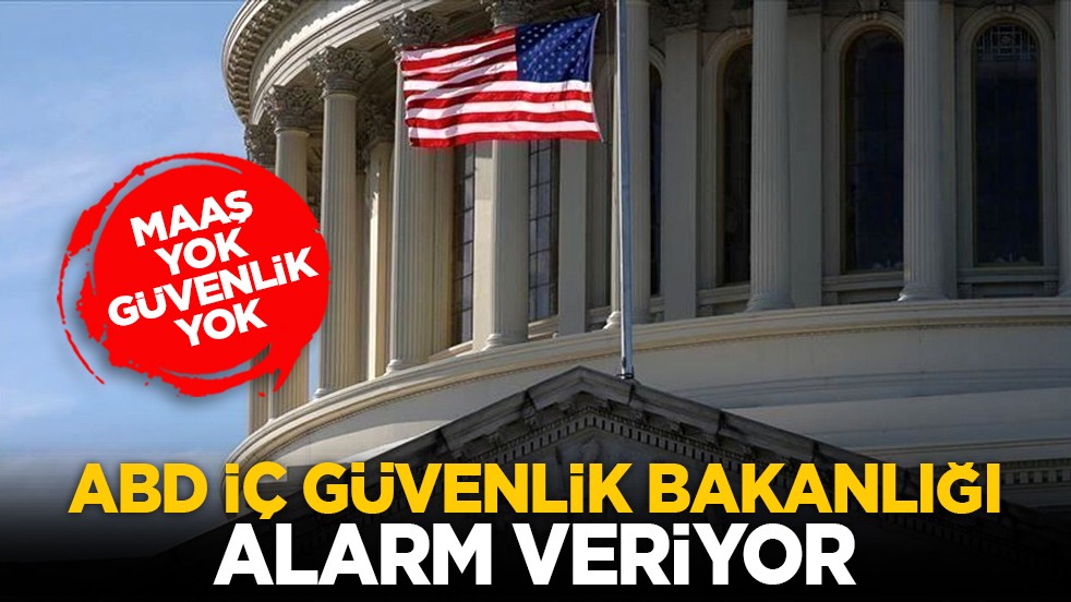 Maaş yok, güvenlik yok: ABD İç Güvenlik Bakanlığı alarm veriyor