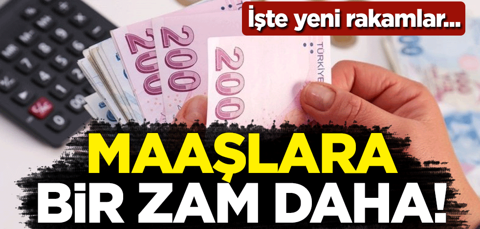 Maaşlara bir zam daha! İşte yeni rakamlar...