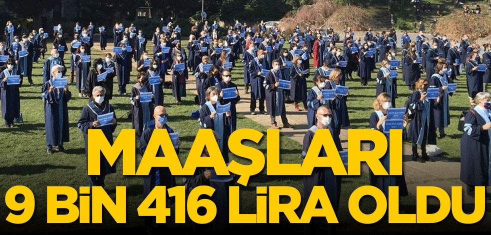 Maaşları 9 bin 416 lira oldu