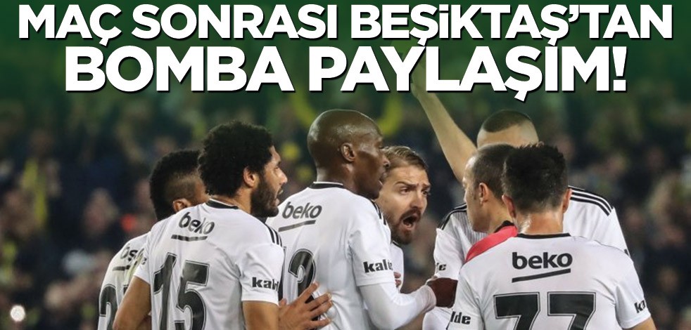 Maç sonrası Beşiktaş’tan bomba paylaşım!