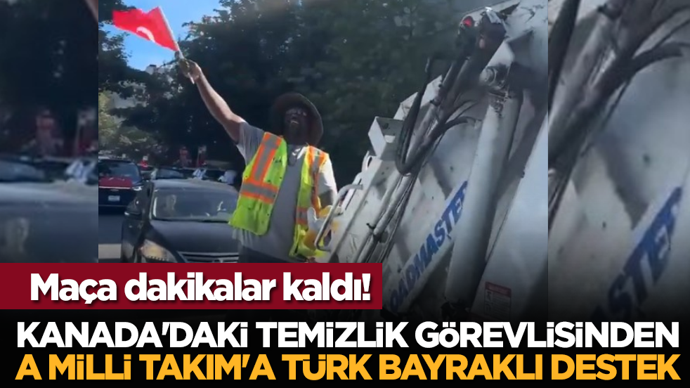 Maça dakikalar kaldı! Kanada'daki temizlik görevlisinden A Milli Takım'a Türk bayraklı destek