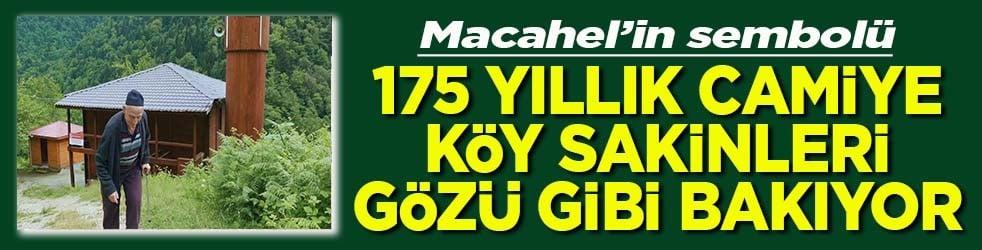 Macahel’in sembolü 175 yıllık camiye köy sakinleri gözü gibi bakıyor