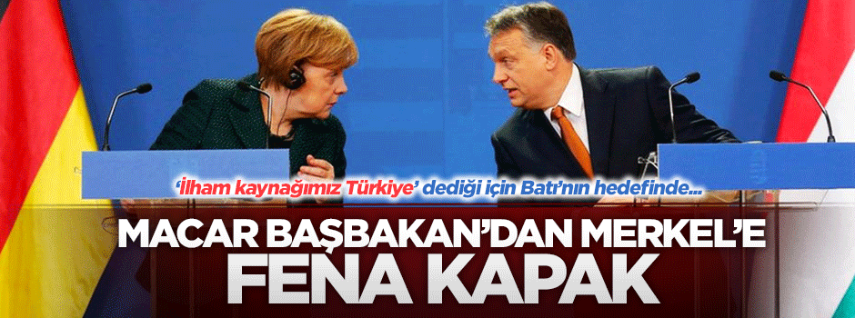 Macar Başbakan Orban'dan Merkel'e büyük kapak