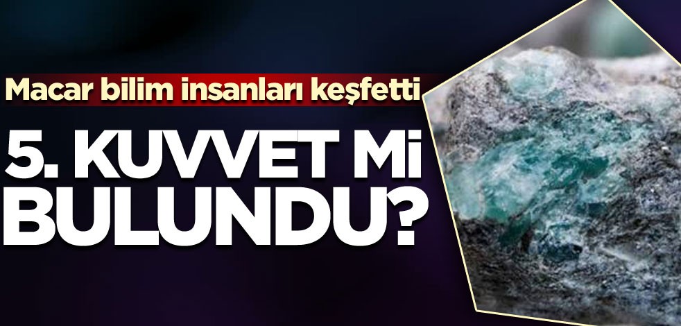 Macar bilim insanları keşfetti! 5. Kuvvet mi bulundu?