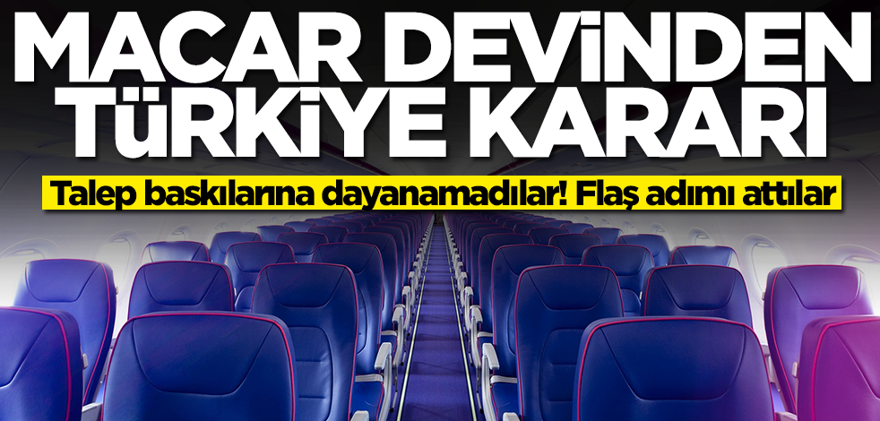 Macar devinden Türkiye kararı! Gelen talep baskılarına dayanamadılar