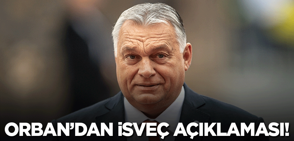 Macaristan Başbakanı Orban'dan İsveç açıklaması!