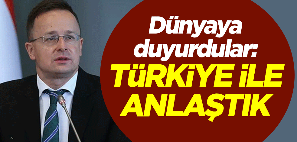 Macaristan dünyaya duyurdu: Türkiye ile anlaştık