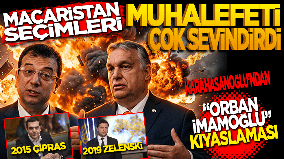 Macaristan seçimleri Muhalefeti çok sevindirdi! Karahasanoğlu’ndan 