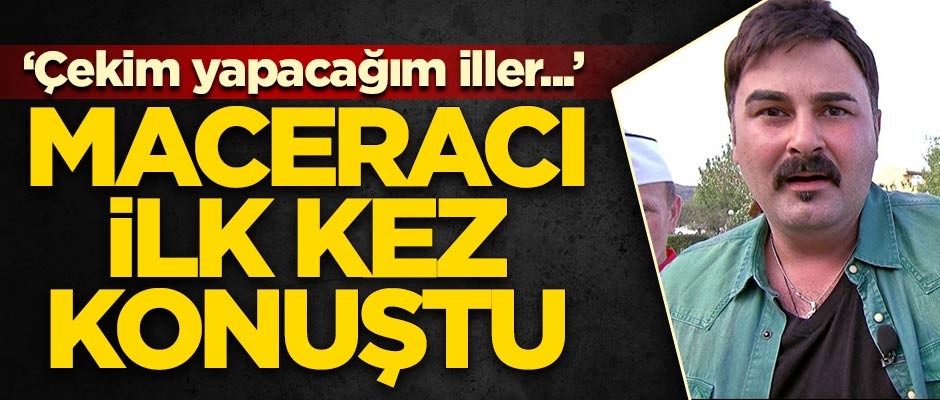 Maceracı ilk kez konuştu