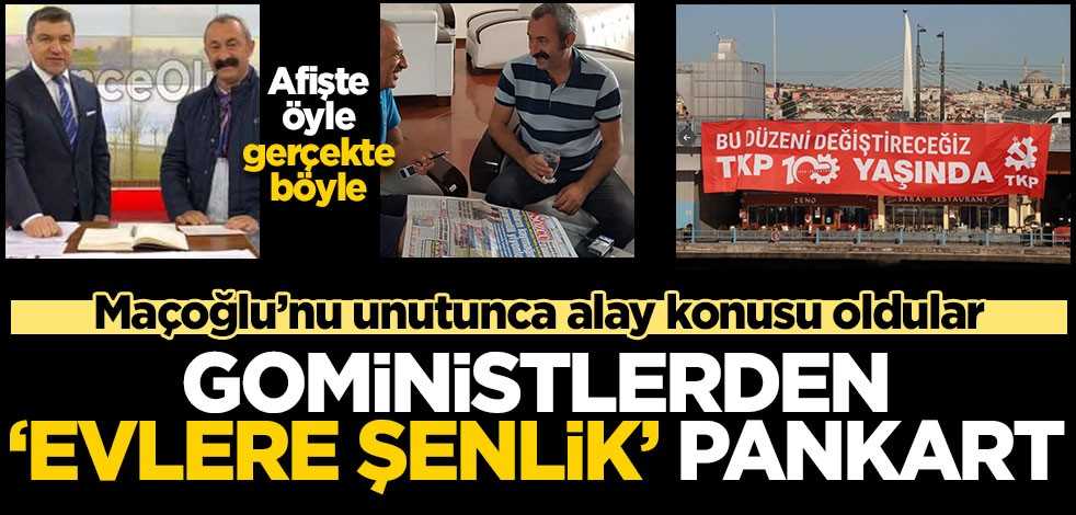 Maçoğlu’nu unutunca alay konusu oldular! Goministlerden ‘evlere şenlik’ pankart