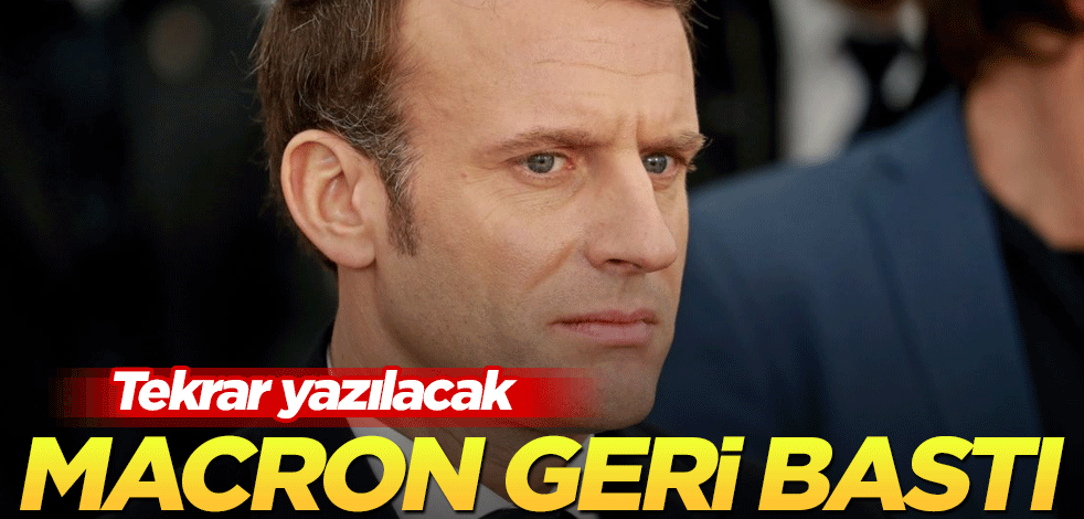 Macron geri bastı! Tekrar yazılacak