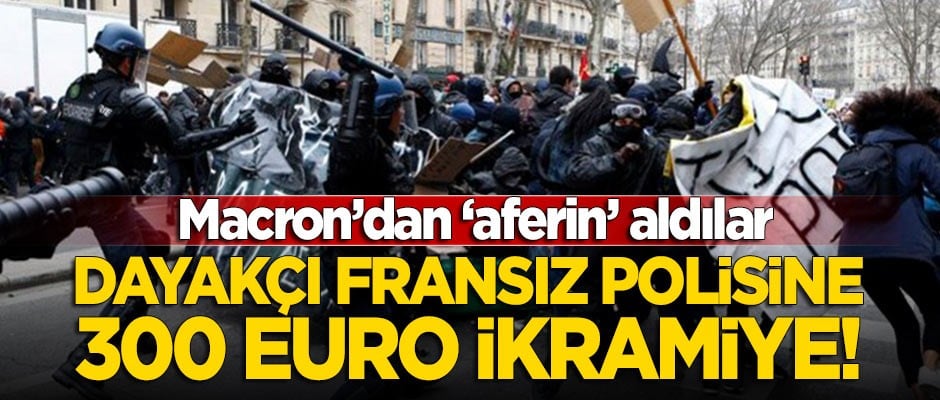 Macron hükümetinden dayakçı Fransız polisine 300 euro ikramiye