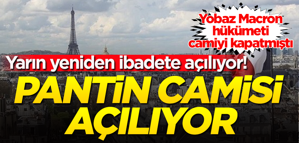 Macron hükümetinin kapattığı Pantin Camisi yarın yeniden açılıyor