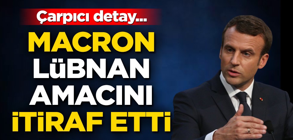 Macron Lübnan amacını itiraf etti