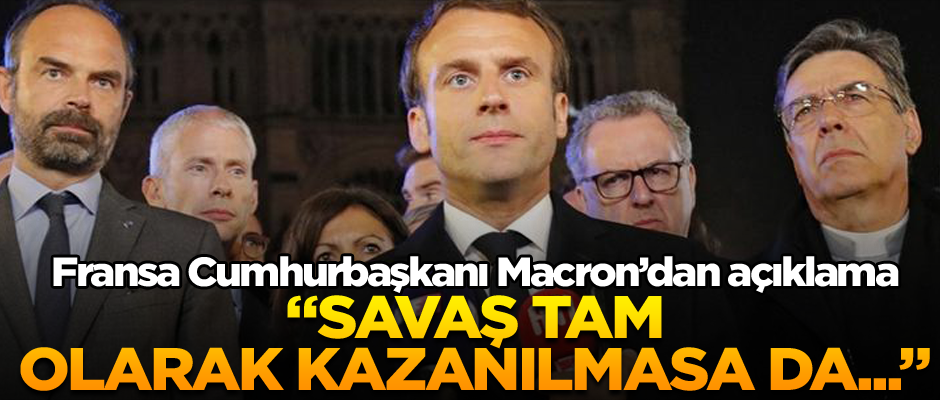 Macron: Savaş tam olarak kazanılmasa da...