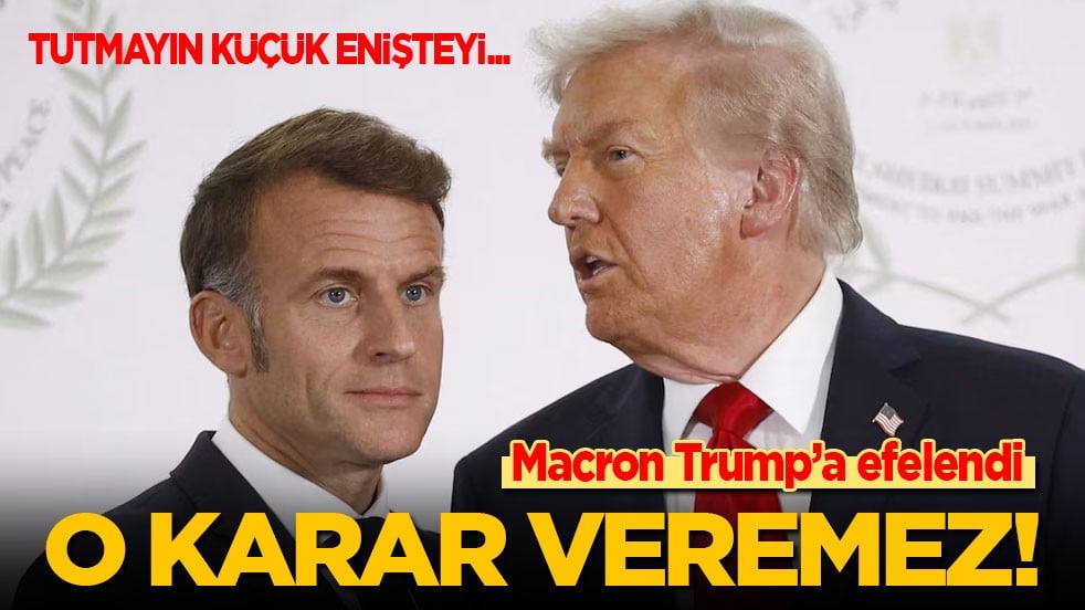 Macron Trump’a efelendi: Buna o karar veremez! Ben burada olduğum sürece öyle bir şey olmayacak