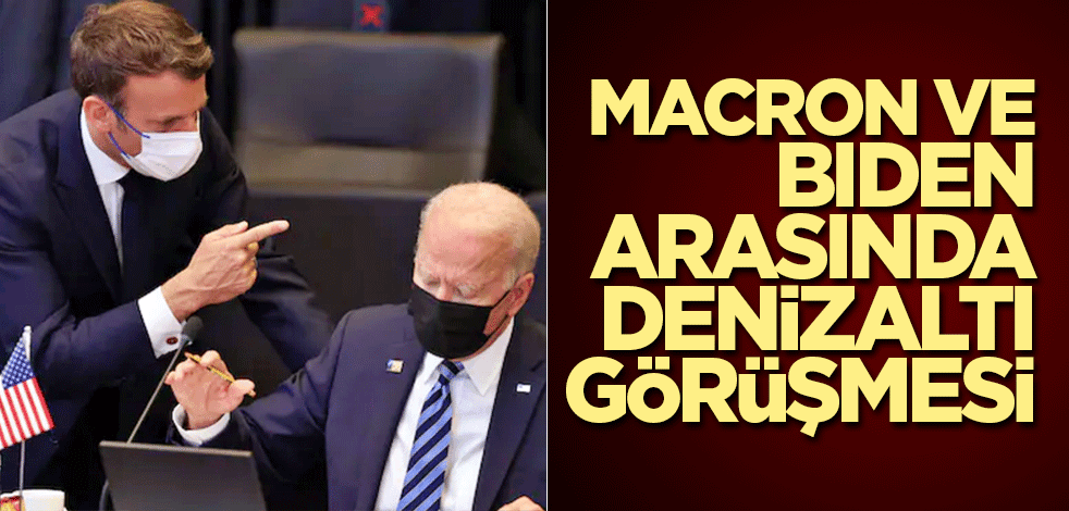 Macron ve Biden arasında denizaltı görüşmesi