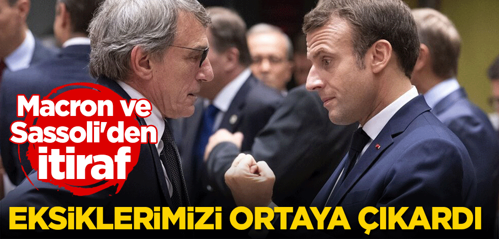 Macron ve Sassoli'den itiraf: Eksiklerimizi ortaya çıkardı