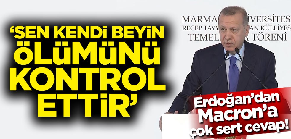 Macron'a çok sert cevap: Sen kendi beyin ölümünü kontrol ettir