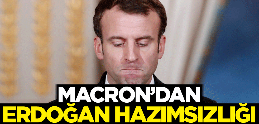 Macron'dan Erdoğan hazımsızlığı