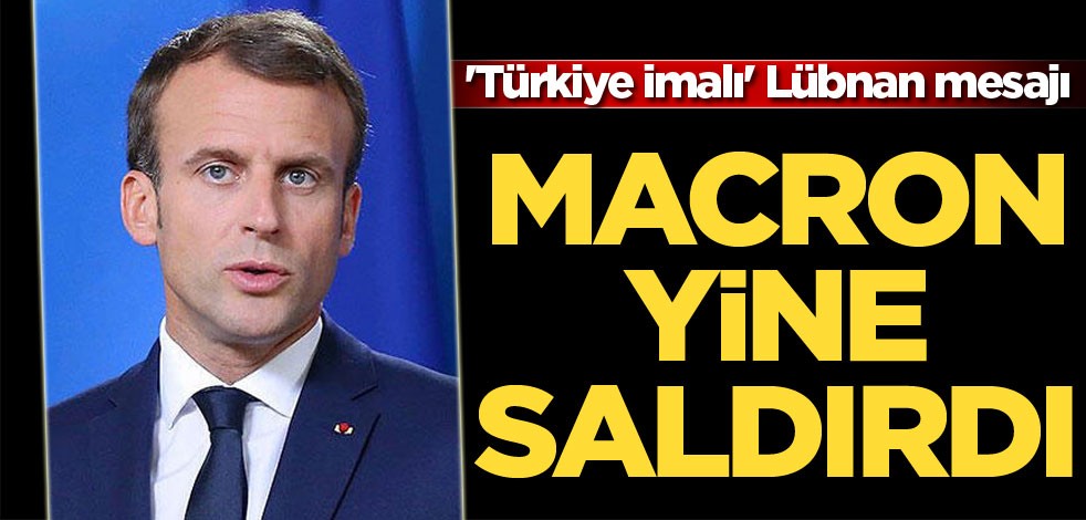 Macron'dan 'Türkiye imalı' Lübnan açıklaması