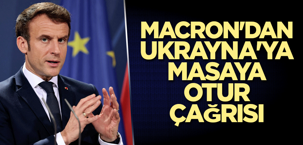 Macron'dan Ukrayna'ya masaya otur çağrısı