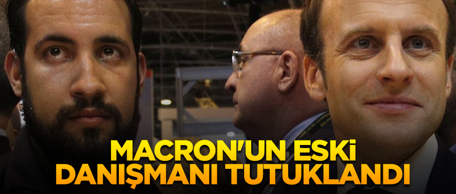 Macron'un eski danışmanı tutuklandı