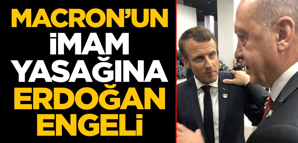 Macron’un imam yasağına Erdoğan engeli