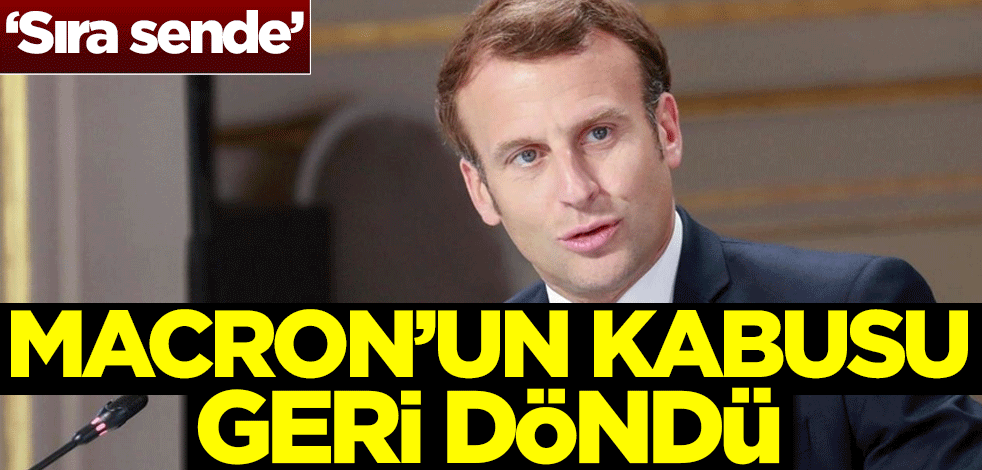 Macron'un kabusu geri döndü! 'Sıra sende'