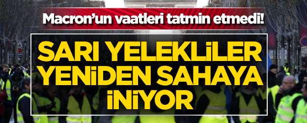 Macron'un vaatleri sarı yeleklileri tatmin etmedi
